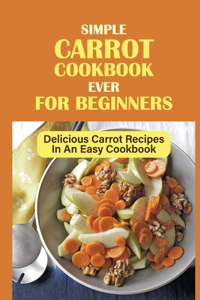 Simple Carrot Cookbook Ever For Beginners