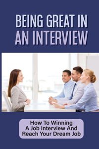 Being Great In An Interview