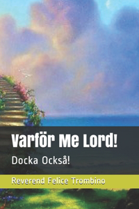 Varför Me Lord!