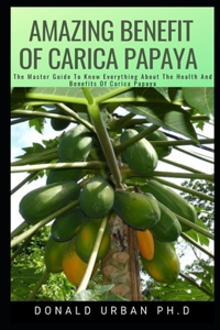 Amazing Benefit of Carica Papaya