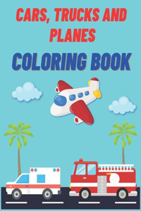 Cars, Trucks and Planes Coloring Book