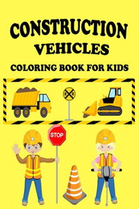 Construction Vehicles Coloring Book For Kids