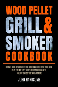 Wood Pellet Grill & Smoker Cookbook