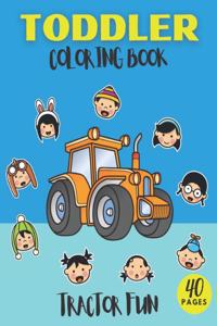 Toddler Coloring Book Tractor Fun: Cute and Fun Tractors Coloring Book for Kids & Toddlers Ages 2-4