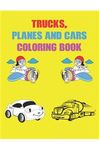 Trucks, Planes and Cars Coloring Book: Best Coloring Book for Kids & Toddlers - Activity Books for Preschooler - Coloring book for Boys, Girls