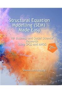 Structural Equation Modelling Made Easy for Business and Social Science Research Using SPSS and AMOS