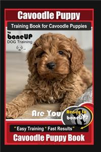 Cavoodle Puppy Training Book for Cavoodle Puppies By BoneUP DOG Training, Are You Ready to Bone Up? Easy Training * Fast Results, Cavoodle Puppy Book