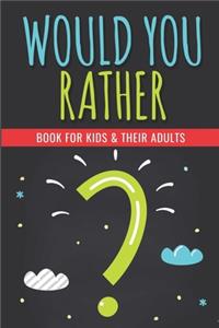 Would You Rather ?