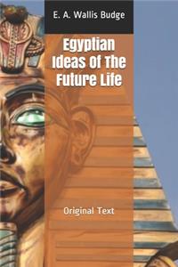 Egyptian Ideas Of The Future Life