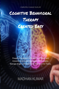 Cognitive Behavioral Therapy Created Easy