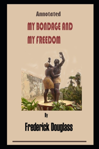 My Bondage And My Freedom By Frederick Douglass Illustrated Novel