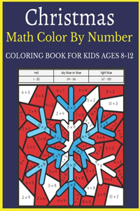 Christmas Math Color By Number Coloring Book For Kids Ages 8-12