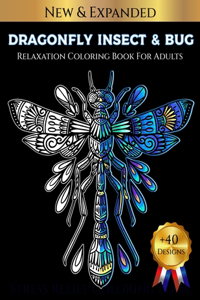 DRAGONFLY INSECT & BUG Relaxation Coloring Book For Adults