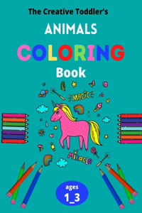 The Creative Toddler's animals Coloring Book Ages 1-3