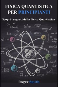 Fisica Quantistica Per Principianti