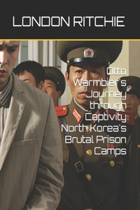 Otto Warmbier's Journey through Captivity North Korea's Brutal Prison Camps