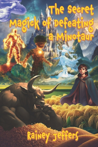 The Secret Magick of Defeating a Minotaur