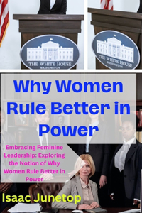 Why Women Rule Better in Power