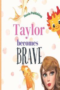 Taylor Becomes Brave