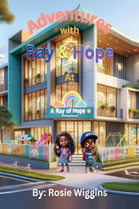 Adventures with Ray & Hope at A Ray of Hope Preschool