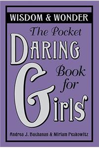 The The Pocket Daring Book for Girls Pocket Daring Book for Girls: Wisdom & Wonder