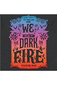 We Set the Dark on Fire