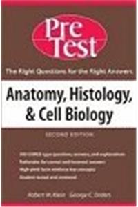 Anatomy, Histology & Cell Biology: PreTest Self-Assessment & Review