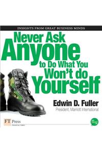 Never Ask Anyone to Do What You Won't Do Yourself