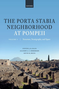 The Porta Stabia Neighborhood at Pompeii Volume I