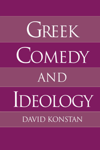 Greek Comedy and Ideology