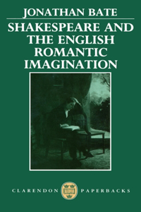 Shakespeare and the English Romantic Imagination