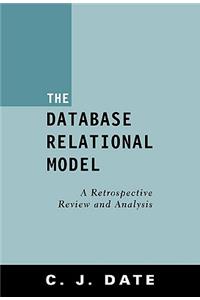 The The Database Relational Model Database Relational Model: A Retrospective Review and Analysis