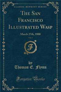 The San Francisco Illustrated Wasp, Vol. 4