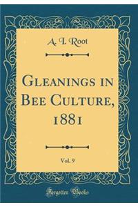 Gleanings in Bee Culture, 1881, Vol. 9 (Classic Reprint)