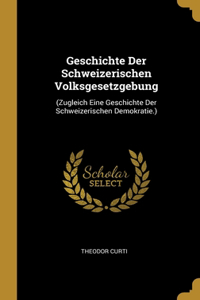 Geschichte Der Schweizerischen Volksgesetzgebung