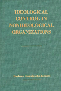 Ideological Control in Nonideological Organizations.