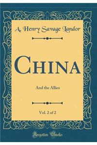 China, Vol. 2 of 2: And the Allies (Classic Reprint)