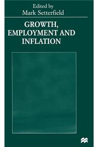 Growth, Employment and Inflation