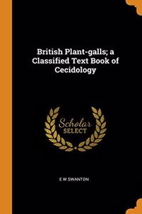 British Plant-galls; a Classified Text Book of Cecidology