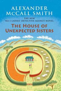 The House of Unexpected Sisters: The No. 1 Ladies' Detective Agency (18)