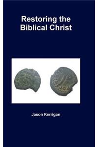 Restoring the Biblical Christ
