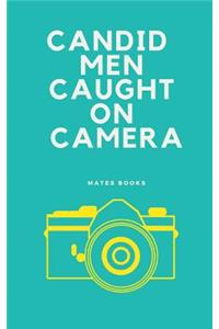 Candid Men Caught on Camera
