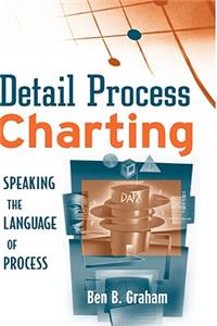 Detail Process Charting: Speaking the Language of Process