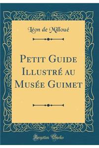 Petit Guide IllustrÃ© Au MusÃ©e Guimet (Classic Reprint)