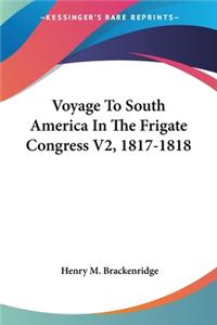 Voyage To South America In The Frigate Congress V2, 1817-1818