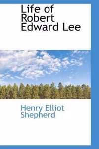 Life of Robert Edward Lee