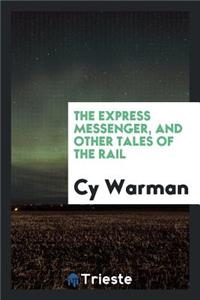 The Express Messenger, and Other Tales of the Rail
