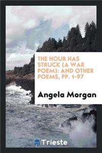 The Hour Has Struck: A War Poem, and Other Poems