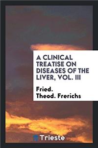 Clinical Treatise on Diseases of the Liver, Vol. III