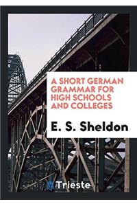 A SHORT GERMAN GRAMMAR FOR HIGH SCHOOLS